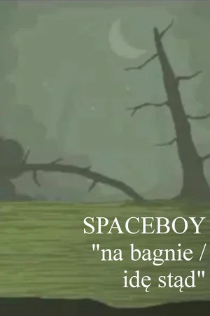 Постер: SPACEBOY: na bagnie/idę stąd