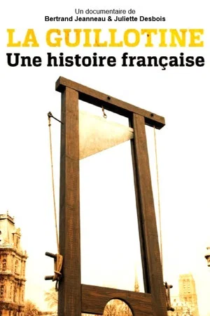 Постер: La Guillotine : Une histoire française