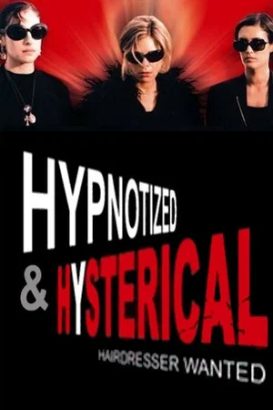 Постер: Hypnotized and Hysterical (Hairstylist Wanted)