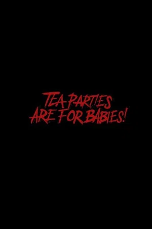 Постер: Tea Parties are for Babies!