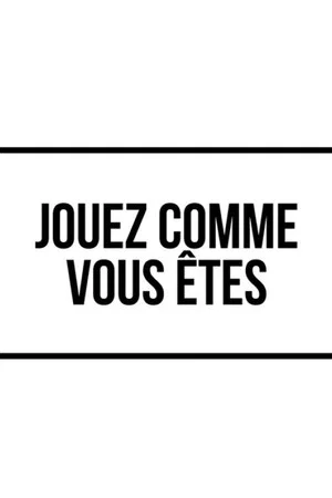 Постер: Jouez comme vous êtes