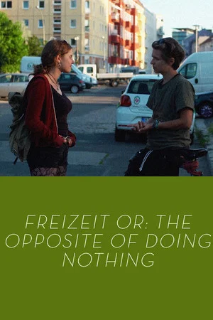 Постер: Freizeit or: The Opposite of Doing Nothing