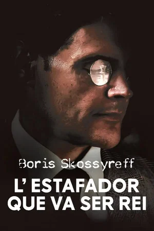Постер: Boris Skossyreff, l'estafador que va ser rei