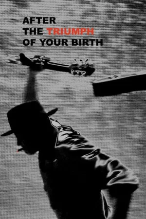 Постер: After the Triumph of Your Birth