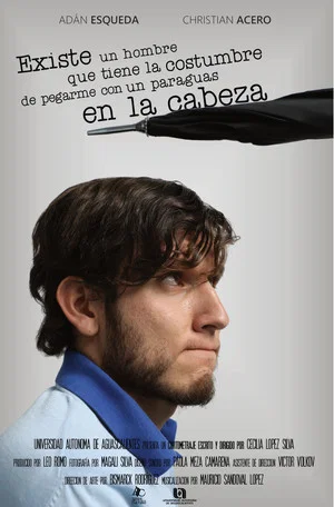 Постер: Existe un Hombre que Tiene la Costumbre de Pegarme con un Paraguas en la Cabeza