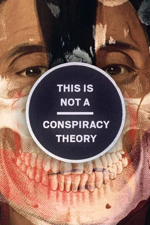 Постер: This is Not a Conspiracy Theory
