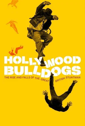 Постер: Hollywood Bulldogs: The Rise and Falls of the Great British Stuntman