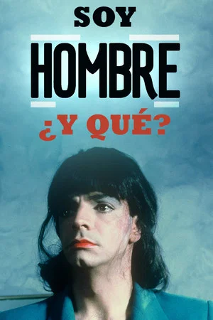 Постер: Soy Hombre ¿y Qué….?