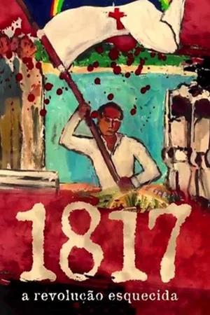 Постер: 1817: A Revolução Esquecida