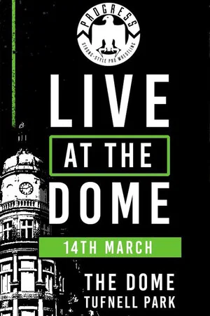 Постер: PROGRESS Live At The Dome: 14th March