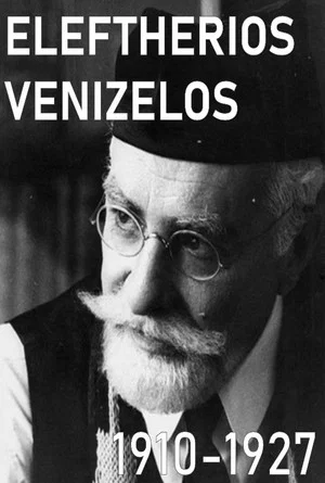 Постер: Eleftherios Venizelos: 1910-1927