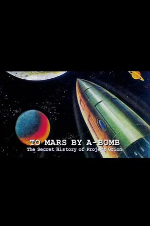Постер: To Mars by A-Bomb: The Secret History of Project Orion