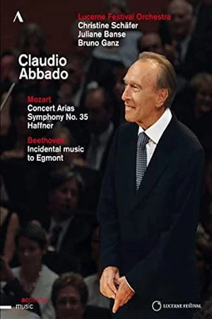 Постер: Beethoven - Egmont, Mozart - Symphony 35 - Claudio Abbado, Lucerne Festival Orchestra