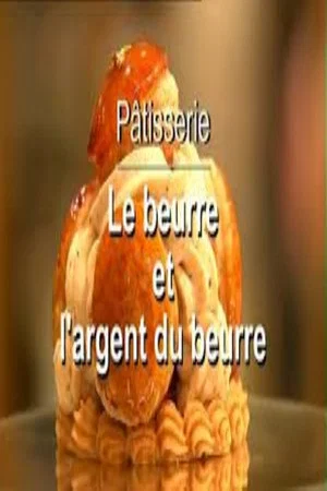 Постер: Pâtisserie, le beurre et l'argent du beurre