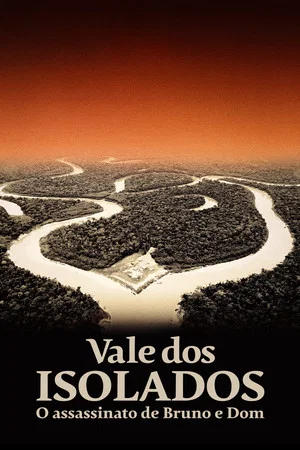 Постер: Vale dos Isolados: O Assassinato de Bruno e Dom
