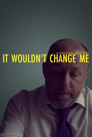 Постер: It Wouldn't Change Me