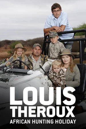 Постер: Louis Theroux's African Hunting Holiday