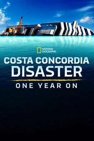 Постер: Costa Concordia Disaster: One Year On
