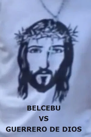 Постер: Belcebú versus Guerrero de Dios, la batalla final y el camino al paraíso