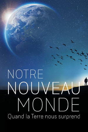 Постер: Notre nouveau monde : quand la terre nous surprend