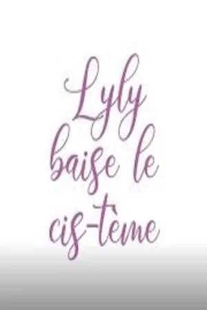 Постер: Lyly baise le cis-tème