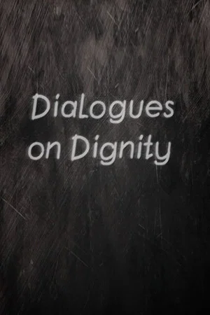 Постер: Dialogues on Dignity
