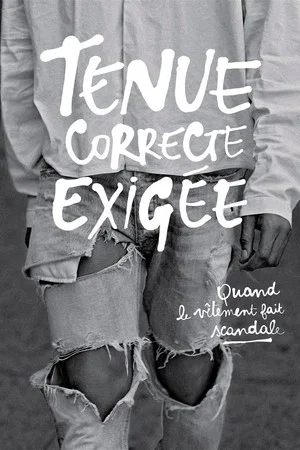 Постер: Tenue correcte exigée : Quand le vêtement fait scandale
