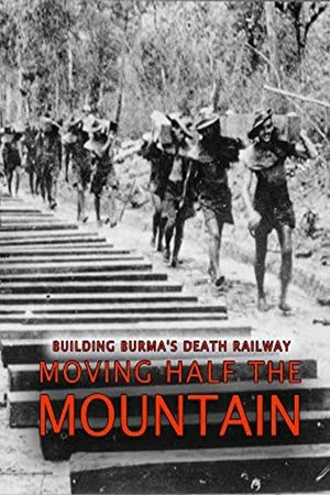 Постер: Building Burma's Death Railway: Moving Half the Mountain