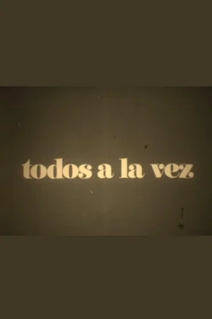 Постер: Todos a la vez