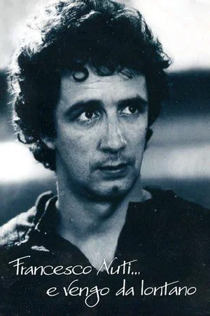 Постер: Francesco Nuti… e vengo da lontano
