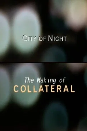 Постер: City of Night: The Making of 'Collateral'
