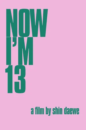 Постер: Now I'm Thirteen