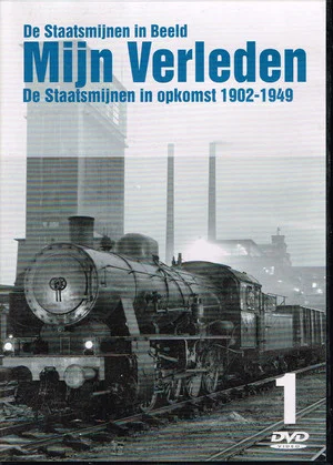 Постер: De Staatsmijnen in Beeld - Mijn Verleden - De Staatsmijnen in opkomst 1902-1949 deel 1