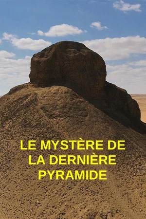 Постер: Egypte : le mystère de la dernière pyramide