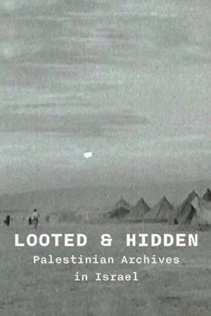 Постер: Looted and Hidden: Palestinian Archives in Israel