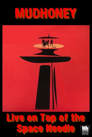 Постер: Mudhoney: On Top - Live on Top of the Space Needle