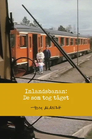 Постер: Inlandsbanan: De som tog tåget