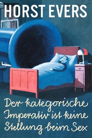 Постер: Horst Evers - Der kategorische Imperativ ist keine Stellung beim Sex