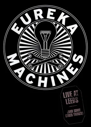 Постер: Eureka Machines: Live at Leeds (And Some Other Things)