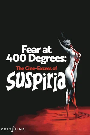 Постер: Fear at 400 Degrees: The Cine-Excess of Suspiria