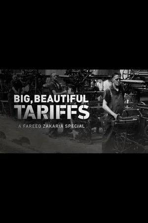 Постер: Big, Beautiful Tariffs: A Fareed Zakaria Special