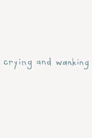 Постер: Crying and Wanking