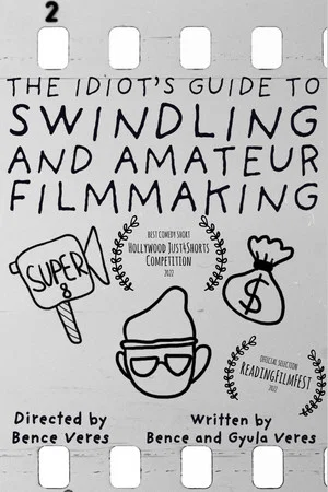 Постер: The Idiot's Guide to Swindling and Amateur Filmmaking