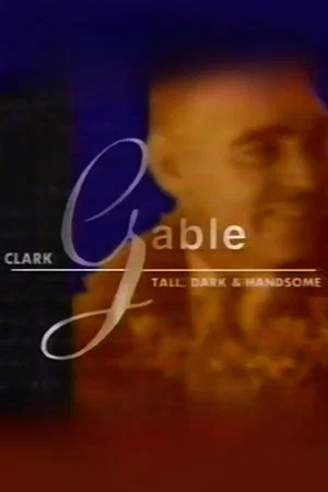 Постер: Clark Gable: Tall, Dark, and Handsome