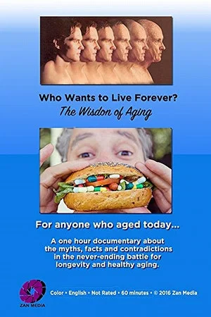 Постер: Who Wants to Live Forever? The Wisdom of Aging.