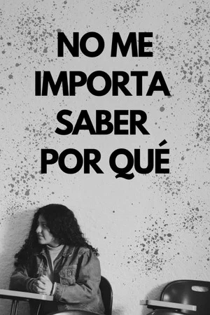 Постер: No me importa saber por qué