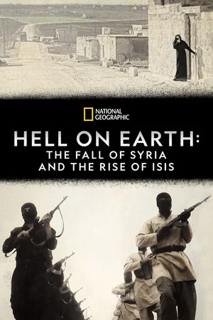 Постер: Hell on Earth: The Fall of Syria and the Rise of ISIS