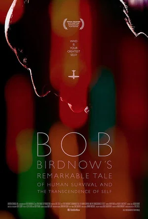 Постер: Bob Birdnow's Remarkable Tale of Human Survival and the Transcendence of Self