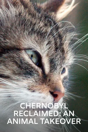 Постер: Chernobyl Reclaimed: An Animal Takeover
