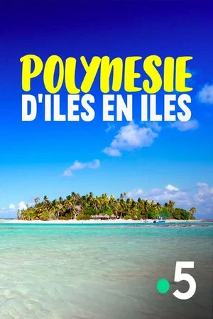 Постер: La Polynésie, d'îles en îles